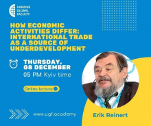 Онлайн-лекція одного із кращих світових економістів Еріка Райнерта відбудеться 8 грудня о 17:00 на платформі Ukraine Global Faculty. 